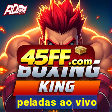 peladas ao vivo